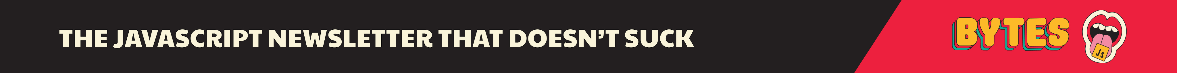 Bytes - the JavaScript Newsletter that doesn't suck